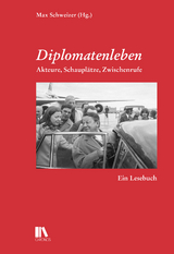 Diplomatenleben - Schweizer, Max