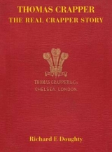 Thomas Crapper - the Real Crapper Story - Doughty, Richard E.