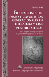 Figuraciones del deseo y coyunturas generacionales en literatura y cine postdictatorial - Moisés Park