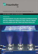 Hocheffiziente solare Wasserstoffproduktion mittels direkter Verschaltung von III-V-Mehrfachsolarzellen mit PEM-Elektrolysezellen - Sebastian Rau