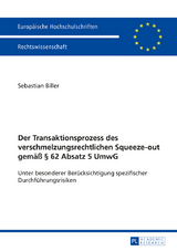 Der Transaktionsprozess des verschmelzungsrechtlichen Squeeze-out gemäß § 62 Absatz 5 UmwG - Sebastian Biller