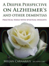 A Deeper Perspective on Alzheimer's and other Dementias - Megan Carnarius