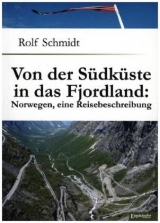 Von der Südküste in das Fjordland: Norwegen, eine Reisebeschreibung - Rolf Schmidt