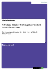 Advanced Practice Nursing im deutschen Gesundheitssystem - Christian Hener