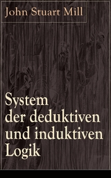 System der deduktiven und induktiven Logik - John Stuart Mill