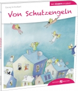 Von Schutzengeln den Kindern erzählt - Georg Schwikart