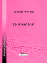 Le Bourgeon - Georges Feydeau,  Ligaran