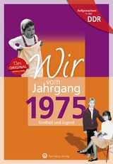 Aufgewachsen in der DDR - Wir vom Jahrgang 1975 - Kindheit und Jugend - Schulz, Michael