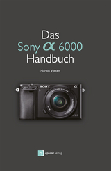 Das Sony A6000 Handbuch - Martin Vieten