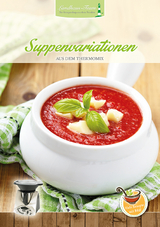 Suppenvariationen für jeden Geschmack - Angelika Willhöft