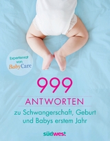 999 Antworten zu Schwangerschaft, Geburt und Babys erstem Jahr - 