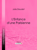 L'enfance d'une Parisienne - Daudet Julia,  Ligaran