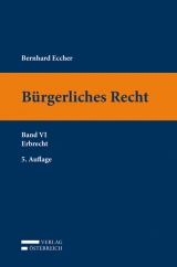 Bürgerliches Recht VI. Erbrecht - Eccher, Bernhard; Apathy, Peter