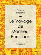 Le Voyage de monsieur Perrichon -  Ligaran, Eugène Labiche