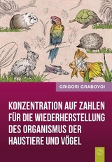 Konzentration auf Zahlen für die Wiederherstellung des Organismus der Haustiere und Vögel - Grigori Grabovoi