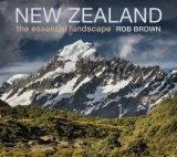 New Zealand: The Essential Landscape - Brown, Rob