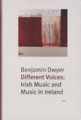 Different Voices: Irish Music and Music in Ireland - Benjamin Dwyer