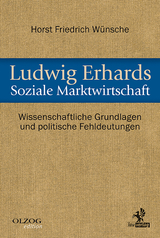 Ludwig Erhards Soziale Marktwirtschaft - Horst Friedrich Wünsche