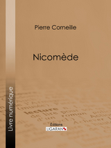 Nicomède -  Ligaran, Pierre Corneille