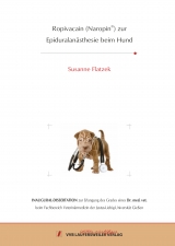 Ropivacain (Naropin®) zur Epiduralanästhesie beim Hund - Susanne Flatzek