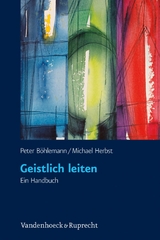 Geistlich leiten - Peter Böhlemann, Michael Herbst