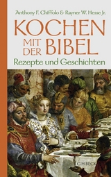 Kochen mit der Bibel - Anthony F. Chiffolo, Rayner W. Hesse jun.