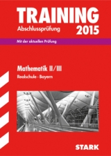 Training Abschlussprüfung Realschule Bayern - Mathematik II/III - Steiner, Dietmar; Einhauser, Alois; Hochholzer, Markus; Schmidl, Markus