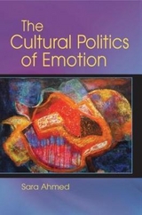 The Cultural Politics of Emotion - Ahmed, Sara