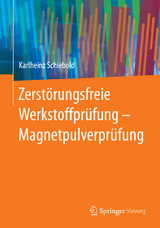 Zerstörungsfreie Werkstoffprüfung - Magnetpulverprüfung - Karlheinz Schiebold