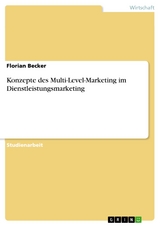 Konzepte des Multi-Level-Marketing im Dienstleistungsmarketing - Florian Becker