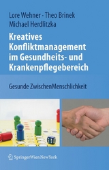Kreatives Konfliktmanagement im Gesundheits- und Krankenpflegebereich -  Lore Wehner,  Theodor Brinek,  Michael Herdlitzka