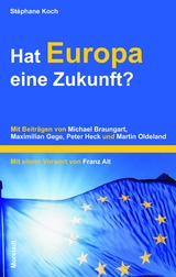 Hat Europa eine Zukunft? - Stéphane Koch, Michael Braungart, Maximilian Gege, Peter Heck