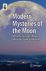 Modern Mysteries of the Moon -  Vincent S. Foster