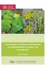 Auswirkungen von Stress auf die Synthese von Sekundärstoffen in Gewürz- und Arzneipflanzen - Jana Paulsen