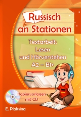 Russisch an Stationen. Textarbeit: Lesen und Hörverstehen A2-B1+ - Elena Plaksina