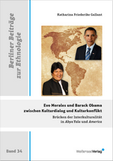 Evo Morales und Barack Obama zwischen Kulturdialog und Kulturkonflikt - Katharina Friederike Gallant