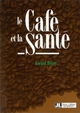 Le Cafe Et La Sante - Gerard Debry