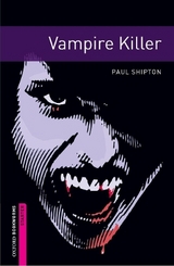 Oxford Bookworms Library: Starter Level:: Vampire Killer - Shipton, Paul