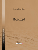 Bajazet -  Ligaran, Jean Racine