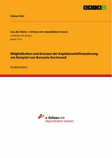 Möglichkeiten und Grenzen der Kapitalmarktfinanzierung am Beispiel von Borussia Dortmund - Fabian Pelzl
