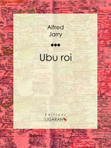 Ubu roi - Alfred Jarry,  Ligaran