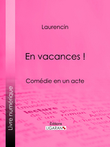 En vacances ! - M. Laurencin, Editions Ligaran