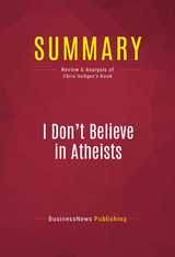 Summary: I Don't Believe in Atheists -  BusinessNews Publishing
