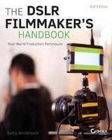 The DSLR Filmmaker's Handbook - Andersson, Barry