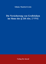 Die Versicherung von Großrisiken im Sinne des § 210 Abs. 2 VVG - Söhnke Manfred Greite