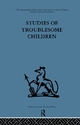 Studies of Troublesome Children - D. H. Stott