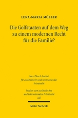 Die Golfstaaten auf dem Weg zu einem modernen Recht für die Familie? - Lena-Maria Möller