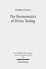 The Hermeneutics of Divine Testing - Nicholas Ellis