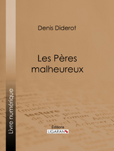 Les Pères malheureux -  Ligaran, Denis Diderot