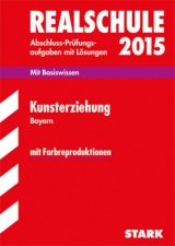 Abschlussprüfung Realschule Bayern - Kunsterziehung - Bätje, Falk-Bodo; Rongstock, Heike; Knaudt, Jens; Winkelmeyr, Stefan
